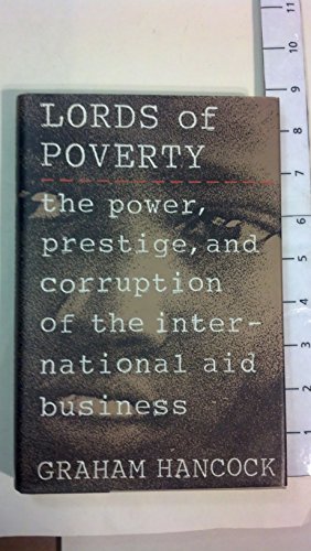 Beispielbild fr Lords of Poverty: The Power, Prestige, and Corruption of the International Aid Business zum Verkauf von Goodwill Books