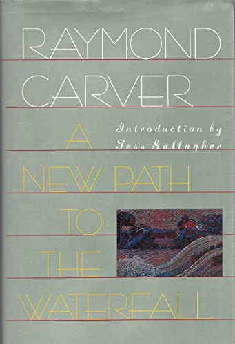 9780871133014: A new path to the waterfall : poems by Raymond Carver