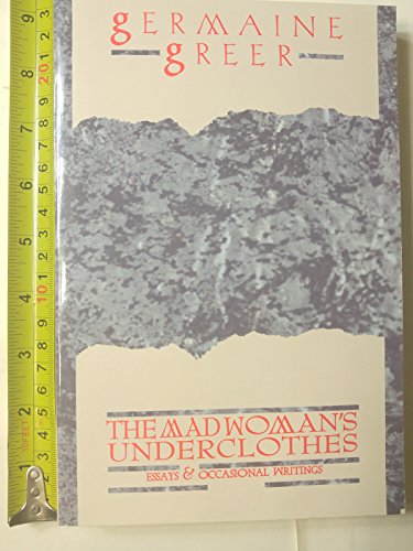 9780871133083: The Madwoman's Underclothes: Essays and Occasional Writings