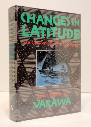 Imagen de archivo de CHANGES IN LATITUDE: AN UNCOMMON ANTHROPOLOGY a la venta por Du Bois Book Center