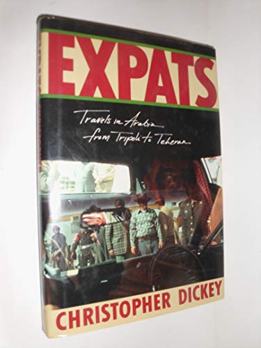 Beispielbild fr Expats : Travels in Arabia, from Tripoli to Teheran zum Verkauf von Better World Books