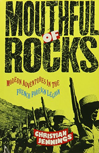 9780871133403: Mouthful of Rocks: Modern Adventures in the French Foreign Legion