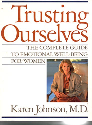 Trusting Ourselves: The Complete Guide to Emotional Well-Being for Women (9780871134479) by Karen Johnson