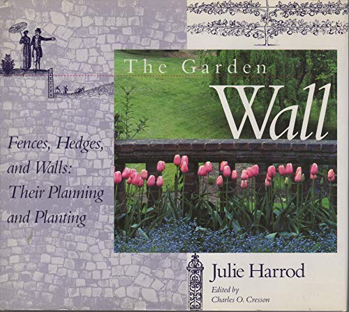 Imagen de archivo de Garden Wall : Fences, Hedges and Wall - Their Planning and Planting a la venta por Better World Books