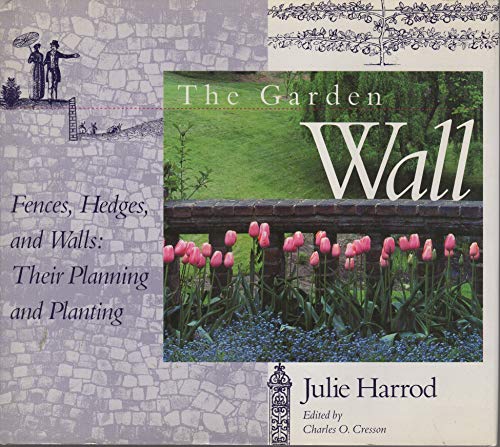 9780871134523: The Garden Wall: Fences, Hedges, and Walls : Their Planning and Planting