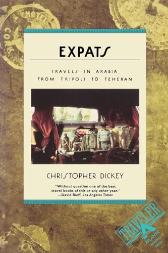 9780871134639: Expats: Travels in Arabia, from Tripoli to Teheran