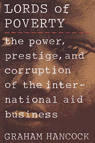 Stock image for The Lords of Poverty: The Power, Prestige, and Corruption of the International Aid Business for sale by Isle of Books