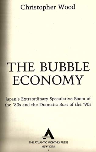 9780871134851: The Bubble Economy: Japan's Extraordinary Speculative Boom of the '80s and the Dramatic Bust of the '90s