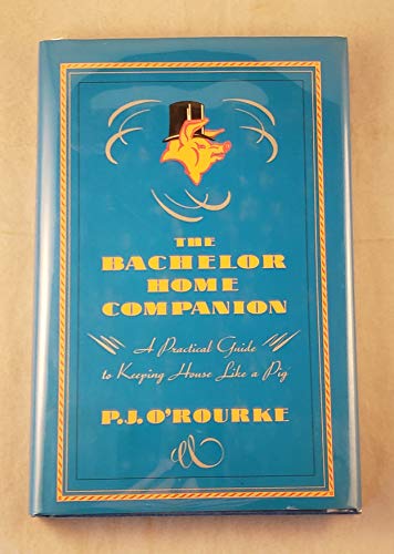 9780871134899: The Bachelor Home Companion: A Practical Guide to Keeping House Like a Pig