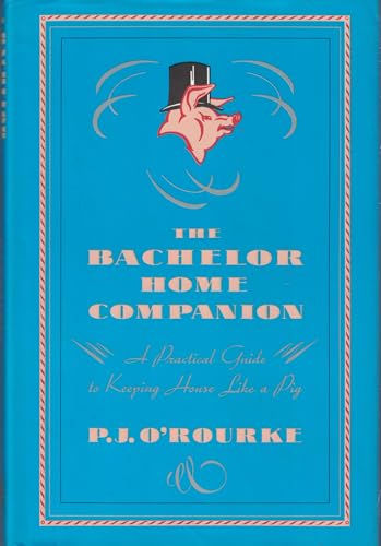 Stock image for The Bachelor Home Companion: A Practical Guide to Keeping House Like a Pig for sale by Your Online Bookstore