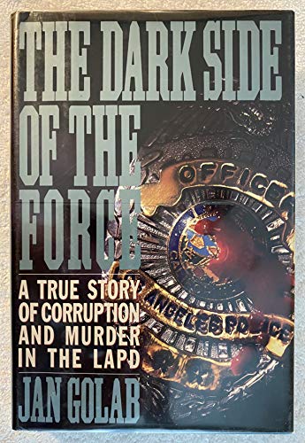 Stock image for The Dark Side of the Force: A True Story of Corruption and Murder in the LAPD for sale by Nealsbooks