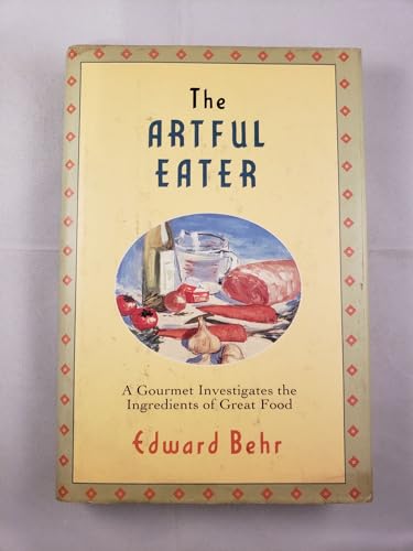 9780871135001: The Artful Eater: A Gourmet Investigates the Ingredients of Great Food