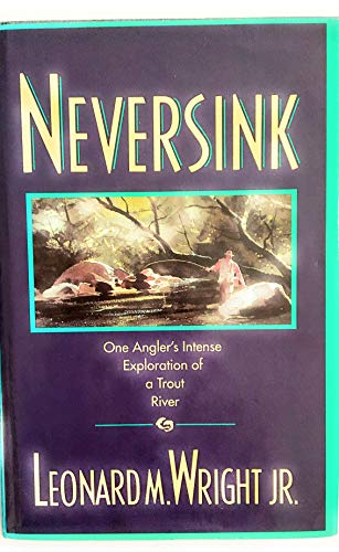 9780871135025: Neversink: One Angler's Intense Exploration of a Trout River