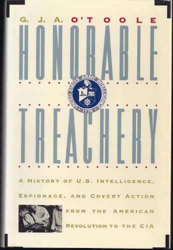 9780871135063: Honorable Treachery: A History of U.S. Intelligence, Espionage, and Covert Action from the American Revolution to the CIA