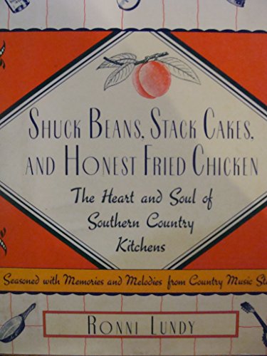 Imagen de archivo de Shuck Beans, Stack Cakes, and Honest Fried Chicken : The Heart and Soul of Southern Country a la venta por Better World Books