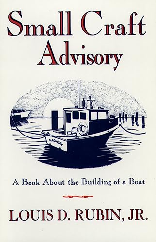 Small Craft Advisory: A Book About the Building of a Boat (9780871135339) by Rubin Jr., Louis D.