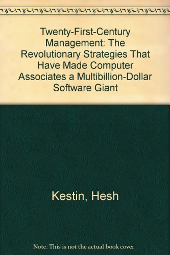 Stock image for Twenty-First-Century Management : The Revolutionary Strategies That Have Made Computer Associates a Multibillion-Dollar Software Giant for sale by Better World Books: West