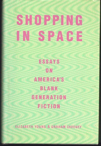 Stock image for Shopping in Space: Essays on America's Blank Generation Fiction for sale by A Good Read, LLC