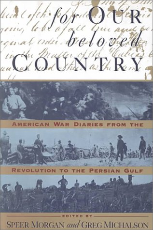 Stock image for For Our Beloved Country : American War Diaries from the Revolution to the Persian Gulf for sale by Better World Books: West