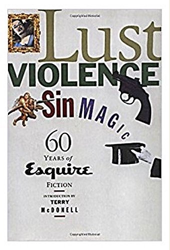 Beispielbild fr Lust, Violence, Sin, Magic : Sixty Years of Esquire Fiction zum Verkauf von Better World Books