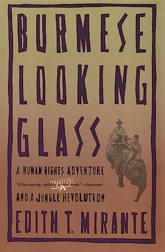 9780871135704: Burmese Looking Glass: A Human Rights Adventure and a Jungle Revolution [Lingua Inglese]