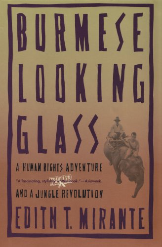 9780871135704: Burmese Looking Glass: A Human Rights Adventure and a Jungle Revolution