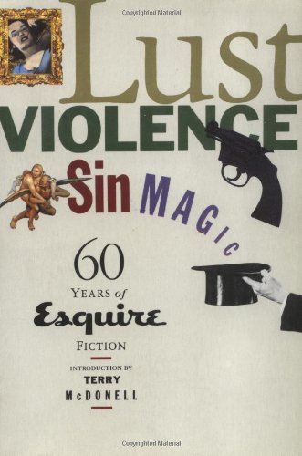 Beispielbild fr Lust, Violence, Sin, Magic: Sixty Years of Esquire Fiction zum Verkauf von Wonder Book