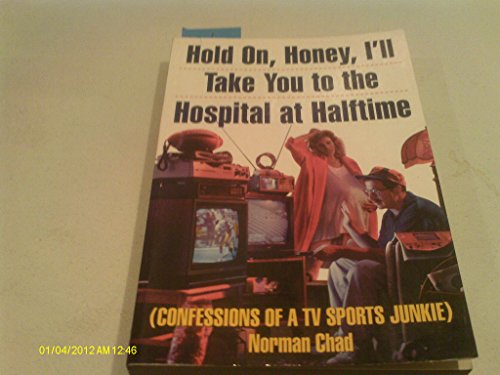 Imagen de archivo de Hold On, Honey, I'll Take You to the Hospital at Halftime: Confessions of a TV Sports Junkie a la venta por Your Online Bookstore
