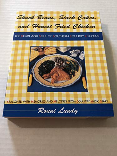 Imagen de archivo de Shuck Beans, Stack Cakes, and Honest Fried Chicken: The Heart and Soul of Southern Country Kitchens a la venta por HPB-Ruby