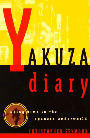 Yakuza Diary: Doing Time in the Japanese Underworld