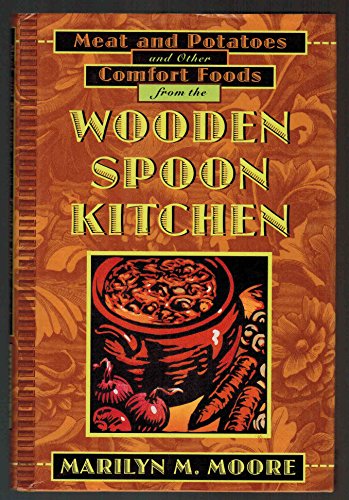 Stock image for The Wooden Spoon Meat and Potatoes Cookbook: Traditional, Hearty Food from the Wooden Spoon Kitchen for sale by ThriftBooks-Dallas