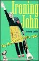 Ironing John : The Househusband's Tale - James Leith