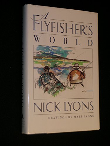 Stock image for A Flyfisher's World : Further Reflections of a Fly-Fishing Addict for sale by Better World Books