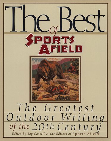 Stock image for The Best of Sports Afield: The Greatest Outdoor Writing of the 20th Century for sale by Wonder Book