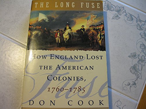 Imagen de archivo de The Long Fuse: How England Lost the American Colonies 1760-1785 a la venta por Wonder Book