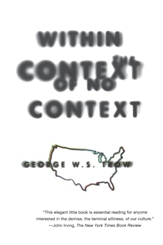 Within the Context of No Context - George W.S. Trow