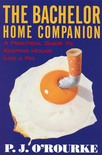 Imagen de archivo de The Bachelor Home Companion: A Practical Guide to Keeping House Like a Pig (ORourke, P. J.) a la venta por Red's Corner LLC