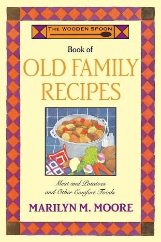 Imagen de archivo de The Wooden Spoon Book of Old Family Recipes: Meat and Potatoes and Other Comfort Foods (Wooden Spoon Series) a la venta por ZBK Books