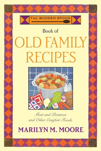 Stock image for The Wooden Spoon Book of Old Family Recipes: Meat and Potatoes and Other Comfort Foods (Wooden Spoon Series) for sale by ZBK Books