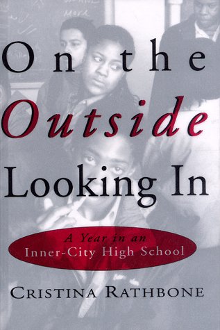 On the Outside Looking in: Stories from an Inner City High School (9780871137074) by Rathbone, Cristina