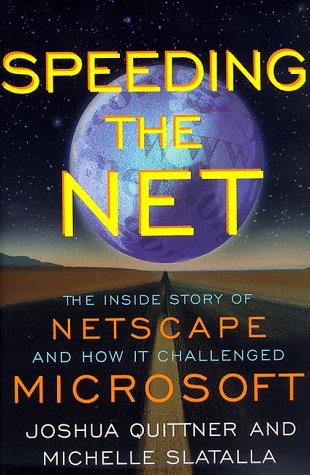 Stock image for Speeding the Net: The Inside Story of Netscape and How It Challenged Microsoft for sale by Your Online Bookstore