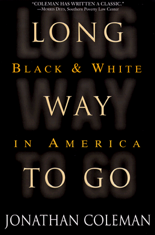 Long Way to Go: Black and White in America (9780871137234) by Coleman, Jonathan