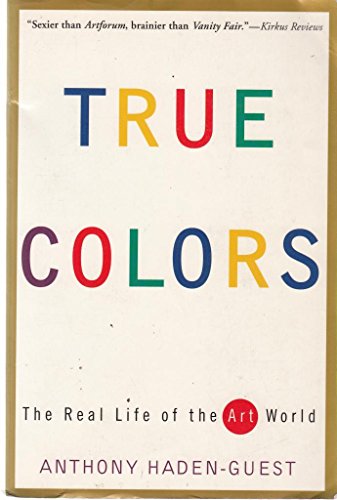 Stock image for True Colors: The Real Life of the Art World for sale by ThriftBooks-Atlanta