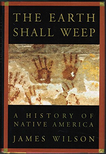 Imagen de archivo de The Earth Shall Weep: A History of Native America a la venta por Books of the Smoky Mountains
