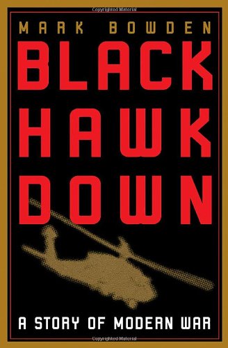 Black Hawk Down; A Story Of Modern War - Bowden, Mark