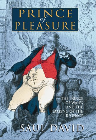 9780871137395: Prince of Pleasure: The Prince of Wales and the Making of the Regency