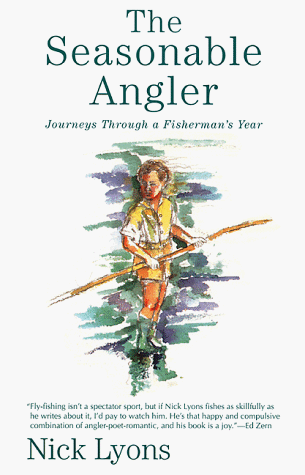 The Seasonable Angler: Journeys Through a Fisherman's Year (9780871137449) by Lyons, Nick