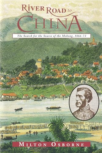 9780871137524: River Road to China: The Search for the Sources of the Mekong, 1866-73