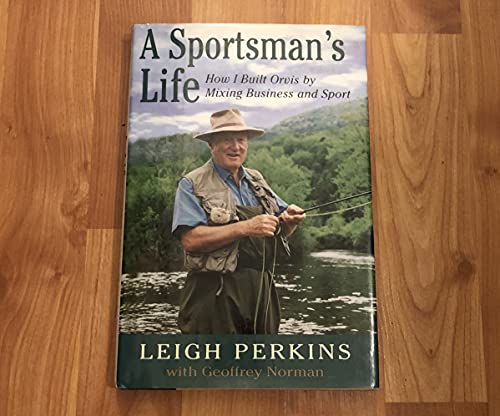 9780871137579: A Sportsman's Life: How I Built Orvis by Mixing Sport and Business