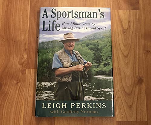 9780871137579: A Sportsman's Life: How I Built Orvis by Mixing Business and Sport